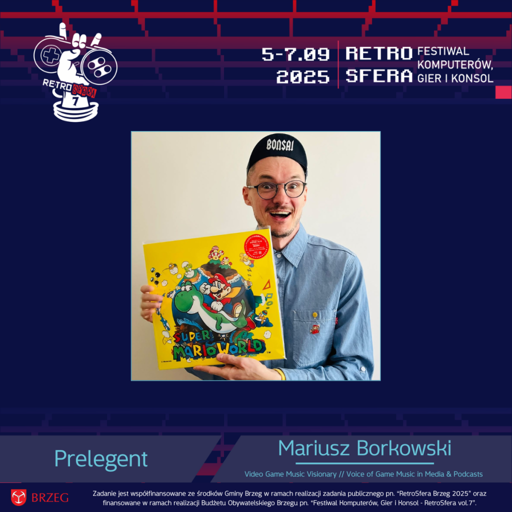Grafika promująca RetroSferę vol.7 (5–7 września 2025, Brzeg). Na zdjęciu prelegent Mariusz Borkowski z Fundacji Game Music, uśmiechnięty, w czapce z napisem „BONSAI”, trzymający winylową płytę „Super Mario World” w żółtej okładce. W górnej części widnieje logo RetroSfera vol.7, a u dołu podpis: „Prelegent – Mariusz Borkowski, Video Game Music Visionary // Voice of Game Music in Media & Podcasts”.