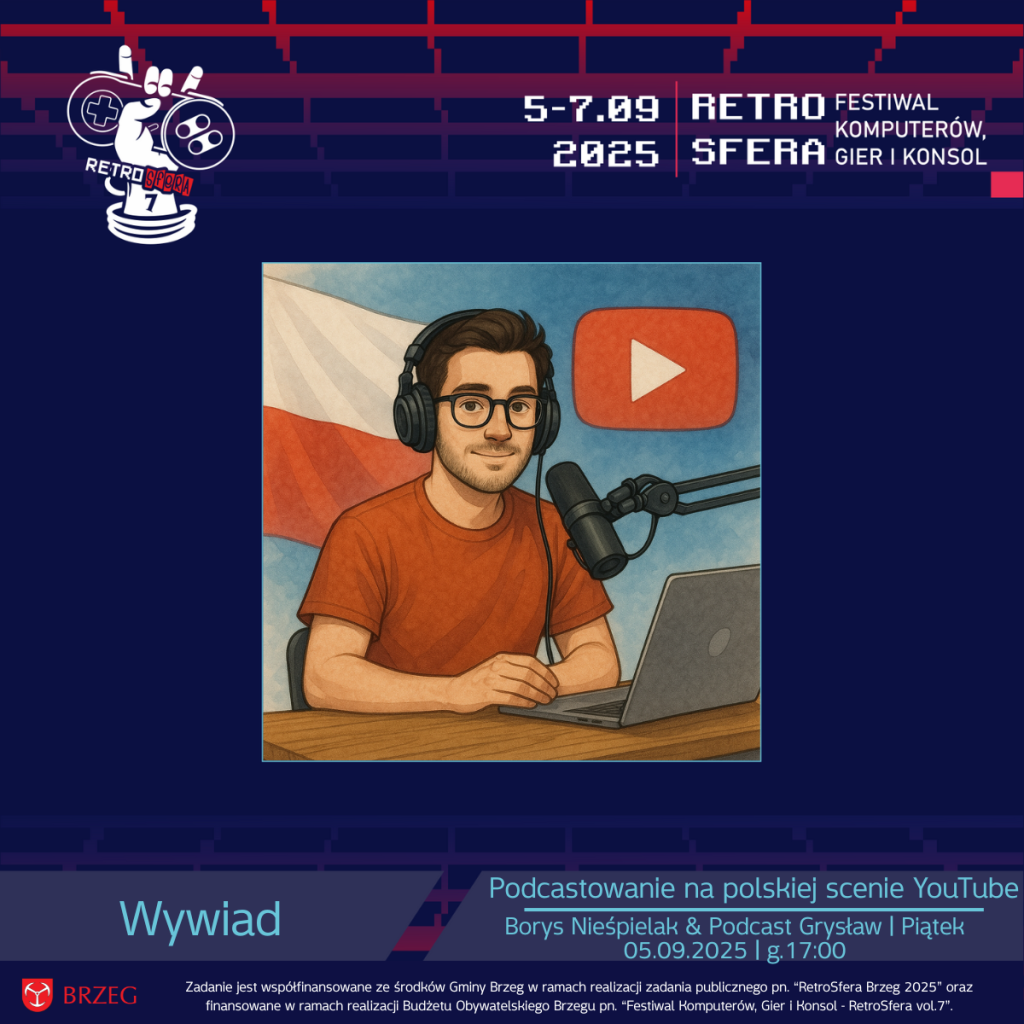 Grafika promująca panel dyskusyjny „Podcastowanie na polskiej scenie YouTube” podczas RetroSfery vol.7. Ilustracja przedstawia mężczyznę w okularach i słuchawkach, siedzącego przed mikrofonem i laptopem, z logotypem YouTube i polską flagą w tle. Na dole umieszczona jest informacja: „Borys Nieśpielak & Podcast Grysław | Piątek 05.09.2025 | godz. 17:00”. W tle widoczna oprawa graficzna RetroSfery z datą wydarzenia 5–7.09.2025 i logotypem festiwalu.