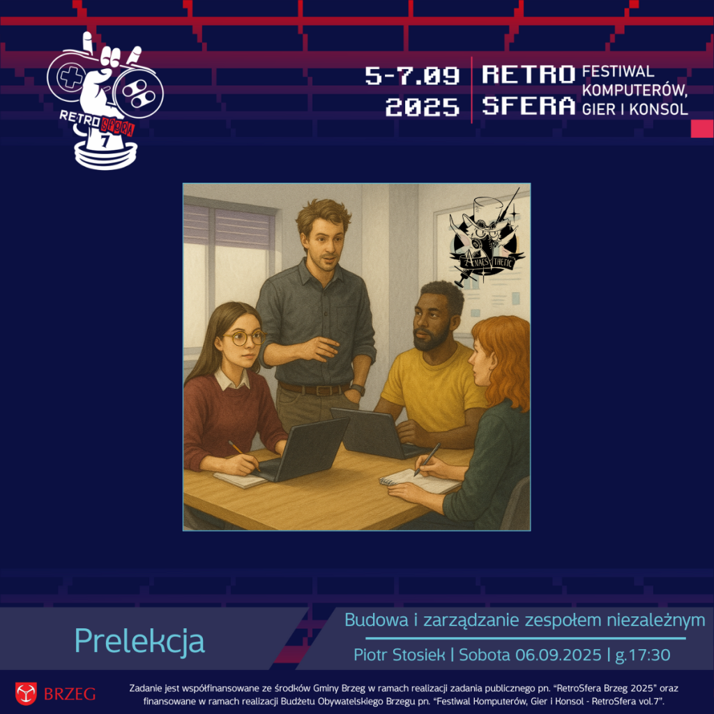 Grafika zapowiadająca prelekcję na RetroSferze vol.7. Na ilustracji cztery osoby siedzące przy stole z laptopami i notatnikiem – jedna z nich stoi i prowadzi rozmowę, reszta słucha. Obok widoczne logo studia Anaesthetic. U góry data wydarzenia: 5–7.09.2025 oraz napis „RetroSfera – Festiwal Komputerów, Gier i Konsol”. Na dole informacja: „Prelekcja – Budowa i zarządzanie zespołem niezależnym, Piotr Stosiek, Sobota 06.09.2025, godz. 17:30”.