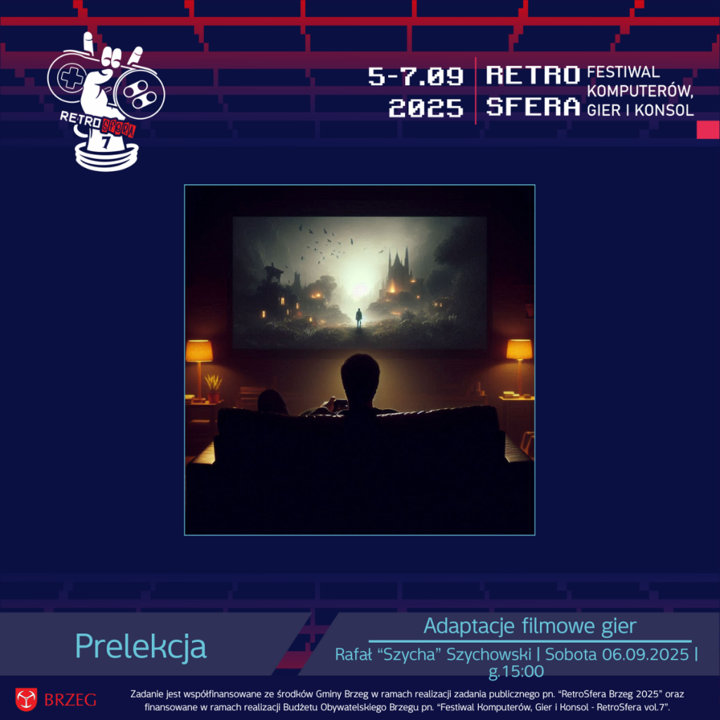 Grafika promująca prelekcję „Adaptacje filmowe gier” Rafała „Szychy” Szychowskiego na RetroSferze vol.7. Na ilustracji widzimy sylwetki osób siedzących na kanapie i oglądających film z klimatyczną, mroczną scenerią na dużym ekranie. W tle symboliczna scenografia: zamek, mgła i samotna postać. Na górze widnieje logo RetroSfery vol.7 oraz data festiwalu: 5–7.09.2025. Na dole napis: „Prelekcja – Adaptacje filmowe gier – Rafał 'Szycha' Szychowski | Sobota 06.09.2025 | g.15:00”. W stopce informacja o współfinansowaniu wydarzenia przez Gminę Brzeg i Budżet Obywatelski Brzegu.