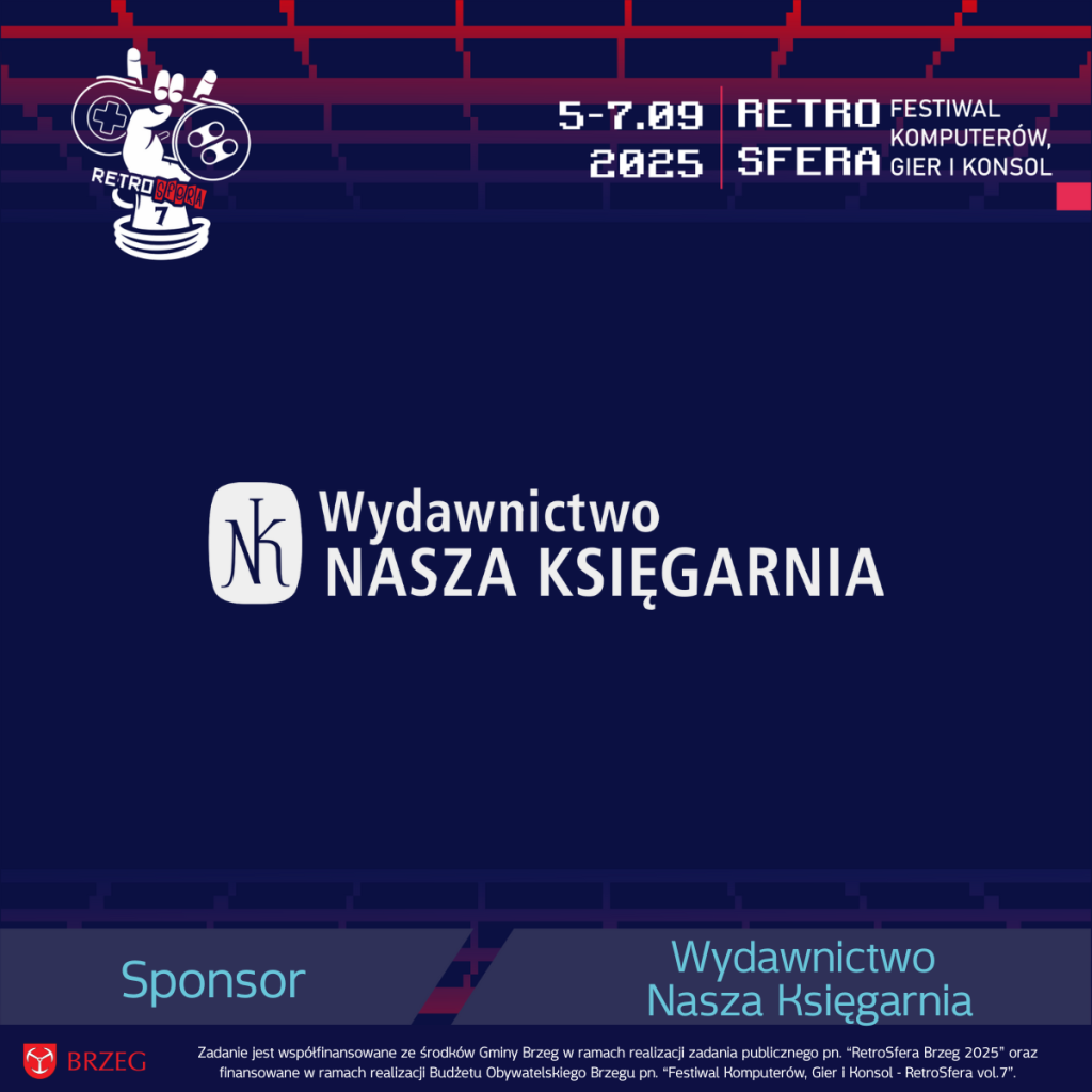 Grafika promująca sponsora RetroSfery vol.7 – Wydawnictwo Nasza Księgarnia. Na granatowym tle znajduje się logo RetroSfery z datą 5–7.09.2025 oraz napis „Retro Festiwal Komputerów, Gier i Konsol”. Centralnie umieszczono logo wydawnictwa Nasza Księgarnia. Na dole widoczny napis „Sponsor” oraz informacja o współfinansowaniu wydarzenia przez Gminę Brzeg i Budżet Obywatelski Brzegu.