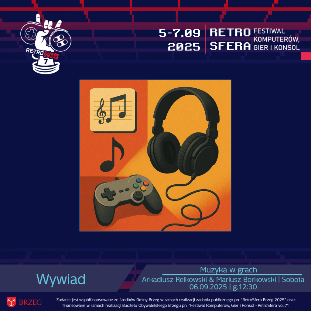 Grafika promująca wywiad „Muzyka w grach” podczas RetroSfery vol.7. Na pomarańczowym tle widać nuty, czarne słuchawki i gamepad. U góry informacja o wydarzeniu: RetroSfera 5–7.09.2025, Festiwal Komputerów, Gier i Konsol. Na dole napis: Wywiad – Muzyka w grach, Arkadiusz Reikowski & Mariusz Borkowski, Sobota 06.09.2025, godz. 12:30.