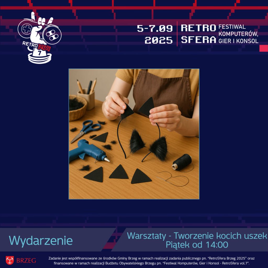Grafika promująca RetroSferę vol.7 (5–7 września 2025). Na środku zdjęcie przedstawiające warsztaty tworzenia kocich uszek – na stole leżą materiały: filcowe trójkąty, sztuczne futerko, nożyczki, klej na gorąco i igła z nicią. Osoba w fartuchu montuje czarne futrzane uszy na opasce. Wokół zdjęcia granatowa ramka z logotypem RetroSfery i herbem Brzegu. Na dole napis: „Warsztaty – Tworzenie kocich uszek, Piątek od 14:00”.